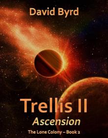 Trellis II Ascension (The Lone Colony Book 2) Read online