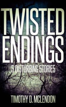 Twisted Endings: 5 Disturbing Stories Read online