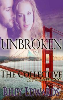 Unbroken -Part One - A Second Chance at Love Romance: The Collective - Season 1, Episode 1 Read online