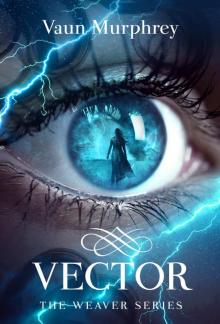 VECTOR (The Weaver Series Book 3) Read online