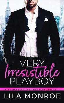 Very Irresistible Playboy: Billionaire Bachelors: Book 1 Read online
