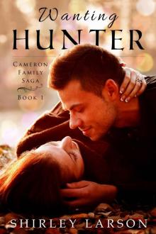 Wanting Hunter: Book 1 in the Cameron Family Saga Read online