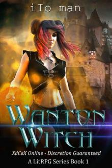 Wanton Witch: XdCeX Online - Discretion Guaranteed. A LitRPG Series. Read online
