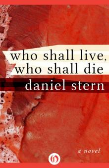 Who Shall Live, Who Shall Die: A Novel Read online