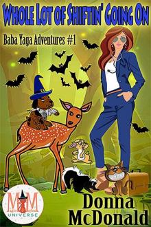 Whole Lot Of Shiftin' Going On: Magic and Mayhem Universe (Baba Yaga Adventures) Read online