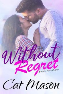 Without Regret (Broken Roads Book 1) Read online