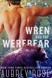 Wren and the Werebear (A Shape Shifter Romance Novel)