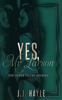 Yes, Mr Larson and Other Filthy Stories Read online