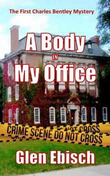 A Body In My Office (The Charles Bentley Mysteries Book 1) Read online