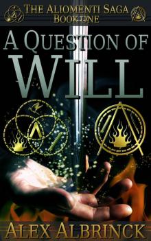 A Question of Will (The Aliomenti Saga - Book 1) Read online