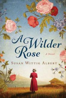 A Wilder Rose: A Novel Read online