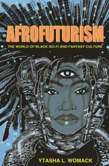 Afrofuturism: The World of Black Sci-Fi and Fantasy Culture Read online