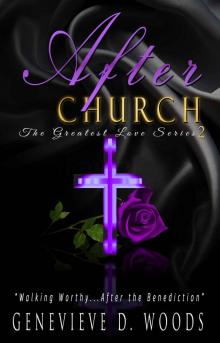 After Church: Walking Worthy....After the Benediction! (The Greatest Love Series Book 2) Read online