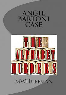 ALPHABET MURDERS - ANGIE BARTONI CASE FILES #1 (Detective Angie Bartoni Case Files) Read online