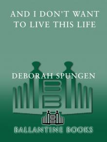 And I Don't Want to Live This Life : A Mother's Story of Her Daughter's Murder (9780307807434) Read online