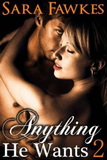 Anything He Wants 2: All's Fair (Dominated By The Billionaire) Read online