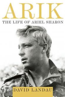 Arik: The Life of Ariel Sharon Read online