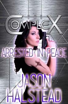 Arrested in Peace (The Complex Book Series) Read online