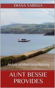 Aunt Bessie Provides (An Isle of Man Cozy Mystery Book 16) Read online