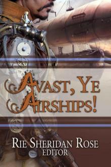 Avast, Ye Airships Anthology Read online