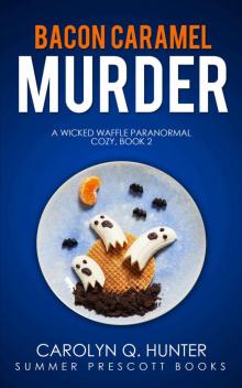 Bacon Caramel Murder (Wicked Waffle Paranormal Cozy Mysteries Book 2) Read online