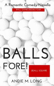 Balls Fore (Ball Games #4) Read online