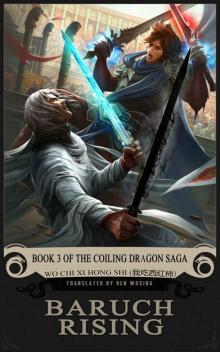 Baruch Rising_Book 3 of the Coiling Dragon Saga Read online