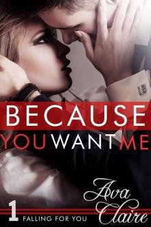 Because You Want Me (Falling for You, Book One) Read online