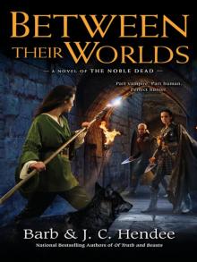 Between Their Worlds_A Novel of the Noble Dead Read online