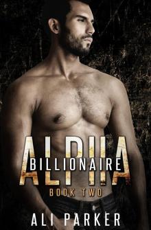Billionaire Alpha 2: (A Bad Boy Billionaire Novel) Read online