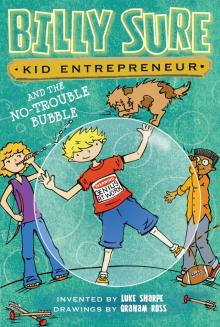 Billy Sure Kid Entrepreneur and the No-Trouble Bubble Read online