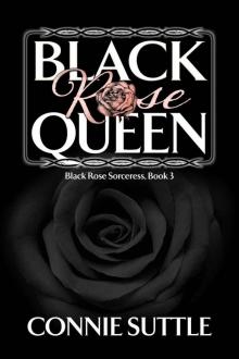 Black Rose Queen: Black Rose Sorceress, Book 3 Read online