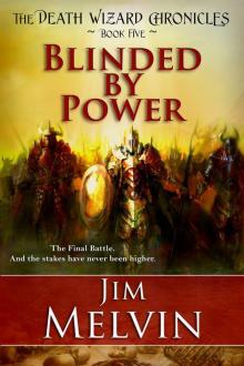 Blinded by Power: 5 (The Death Wizard Chronicles) Read online