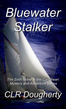 Bluewater Stalker: The Sixth Novel in the Caribbean Mystery and Adventure Series (Bluewater Thrillers Book 6) Read online