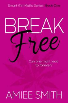 Break Free (Smart Girl Mafia Book 1) Read online