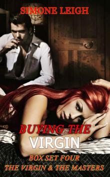Buying the Virgin Box Set Four - The Virgin and the Masters: BDSM, Punishment, and Ménage between a Young Woman, her Master and her Lover Read online