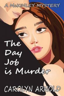 Carolyn Arnold - McKinley 01 - The Day Job is Murder Read online