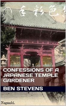 Confessions of a Japanese Temple Gardener: (P.S – Who's from London, England) Read online