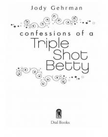 Confessions of a Triple Shot Betty Read online