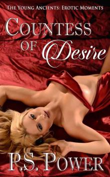 Countess of Desire (The Young Ancients Erotic Moments Book 1) Read online