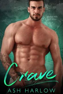 Crave: Addicted To You Read online