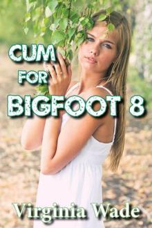 Cum For Bigfoot 8 Read online