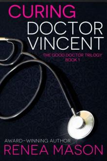 Curing Doctor Vincent (The Good Doctor Trilogy Book 1) Read online