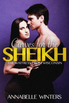 Curves for the Sheikh: A Royal Billionaire Romance Novel (Curves for Sheikhs Series Book 1) Read online