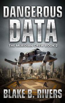 Dangerous Data (The Meridian Crew Book 2) Read online