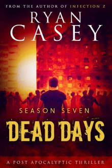Dead Days Zombie Apocalypse Series (Season 7) Read online
