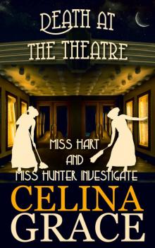 Death at the Theatre: Miss Hart and Miss Hunter Investigate: Book 2 Read online
