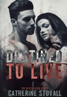 Destined to Live (The Death Eater Series Book 2) Read online