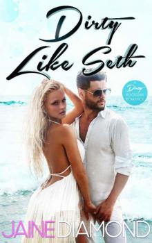 Dirty Like Seth: A Dirty Rockstar Romance (Dirty, Book 3)