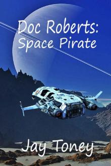 Doc Roberts: Space Pirate Read online